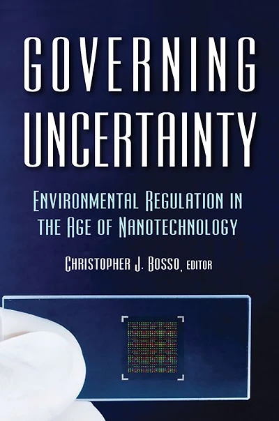 Governing Uncertainty: Environmental Regulation the Age of Nanotechnology
