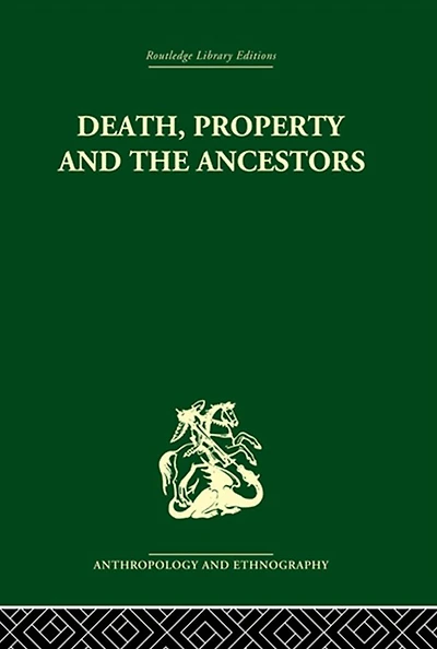 Death and the Ancestors: A Study of Mortuary Customs LoDagaa West Africa