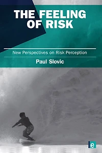 The Feeling of Risk: New Perspectives on Risk Perception