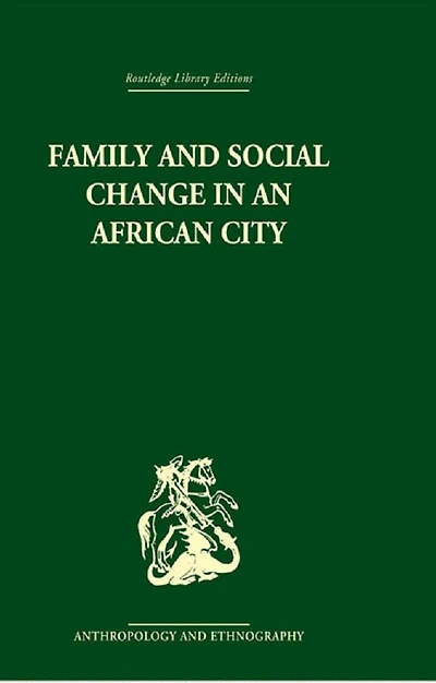 Family and Social Change an African City: A Study of Rehousing Lagos