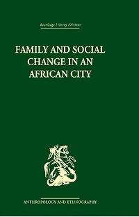 Family and Social Change an African City: A Study of Rehousing Lagos