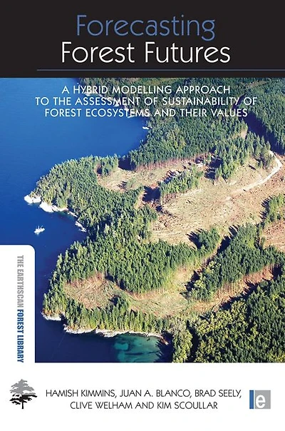 Forecasting Forest Futures: A Hybrid Modelling Approach to the Assessment of Sustainability Ecosystems and their Values