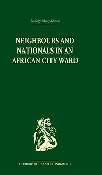Neighbours and Nationals an African City Ward