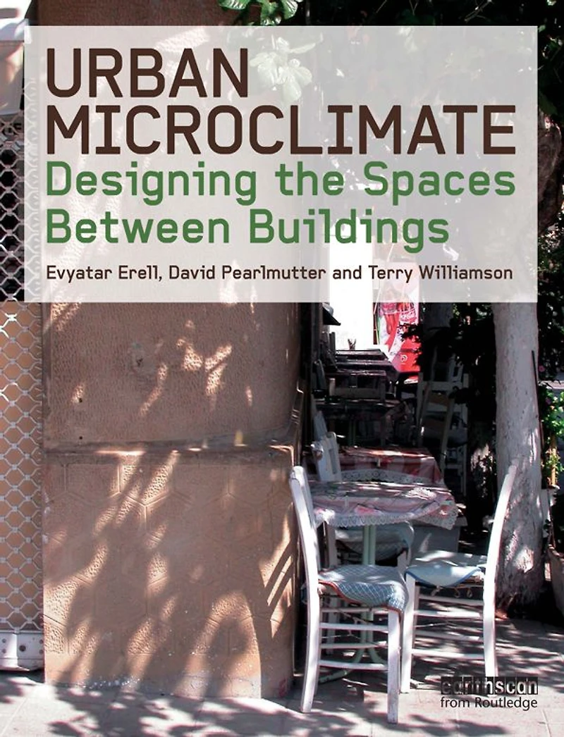 Urban Microclimate: Designing the Spaces Between Buildings