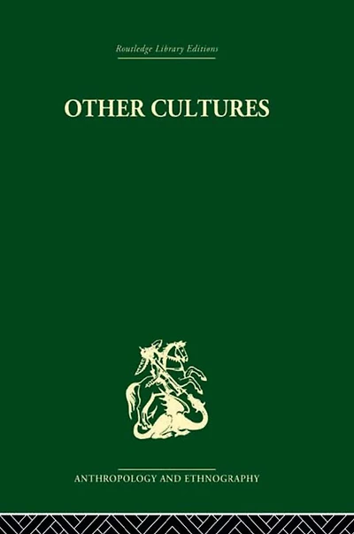 Other Cultures: Aims, Methods and Achievements Social Anthropology