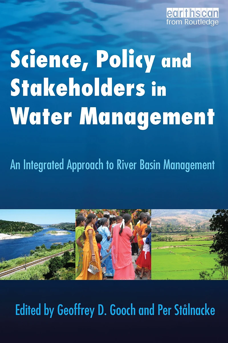 Science, Policy and Stakeholders Water Management: An Integrated Approach to River Basin Management
