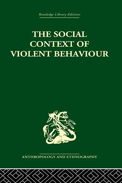 The Social Context of Violent Behaviour: A Anthropological Study an Israeli Immigrant Town