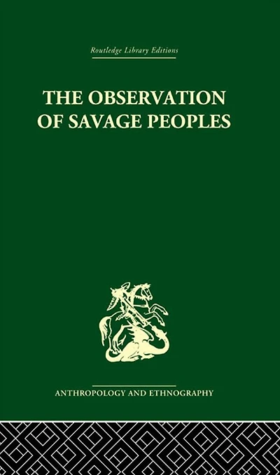 The Observation of Savage Peoples