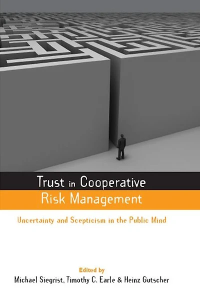 Trust Cooperative Risk Management: Uncertainty and Scepticism the Public Mind