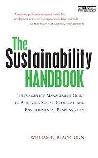 The Sustainability Handbook: Complete Management Guide to Achieving Social, Economic and Environmental Responsibility