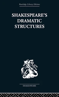 Shakespeare's Dramatic Structures