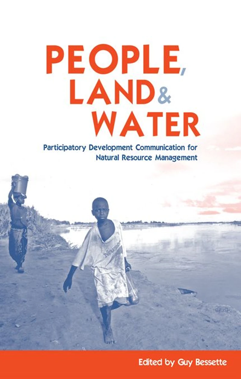 People, Land and Water: Participatory Development Communication for Natural Resource Management