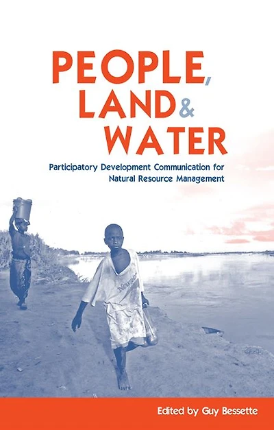 People, Land and Water: Participatory Development Communication for Natural Resource Management