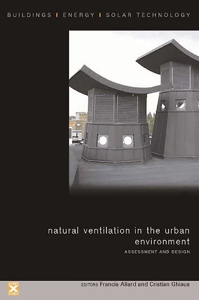 Natural Ventilation the Urban Environment: Assessment and Design