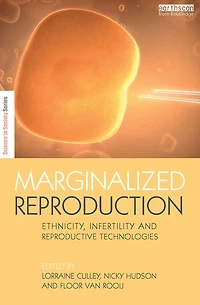 Marginalized Reproduction: Ethnicity, Infertility and Reproductive Technologies