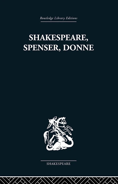 Shakespeare, Spenser, Donne: Renaissance Essays