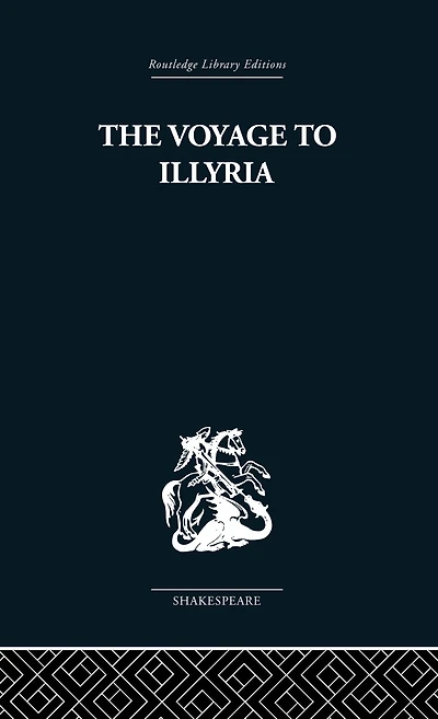 The Voyage to Illyria: A New Study of Shakespeare