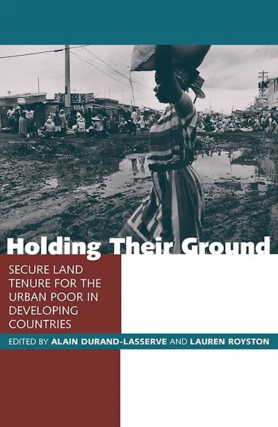 Holding Their Ground: Secure Land Tenure for the Urban Poor Developing Countries