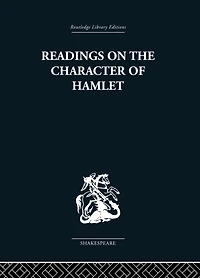 Readings on the Character of Hamlet: compiled from over three hundred sources.