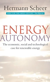 Energy Autonomy: The Economic, Social and Technological Case for Renewable