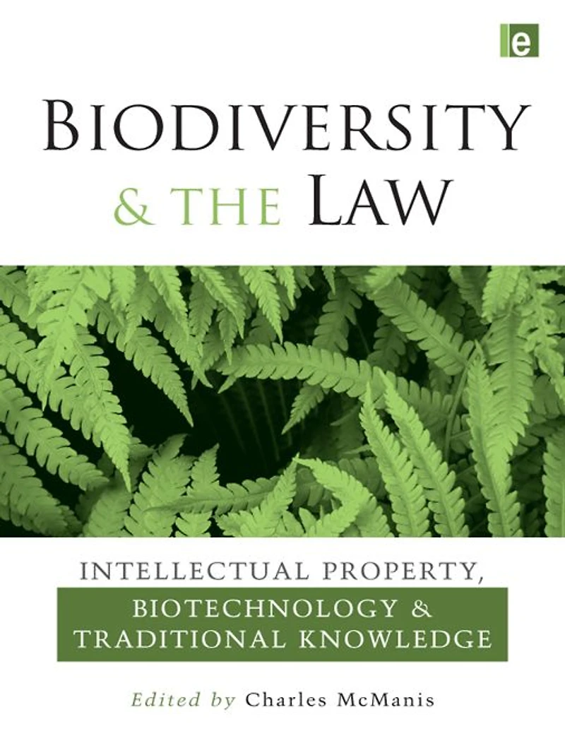 Biodiversity and the Law: Intellectual Property, Biotechnology Traditional Knowledge