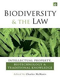 Biodiversity and the Law: Intellectual Property, Biotechnology Traditional Knowledge