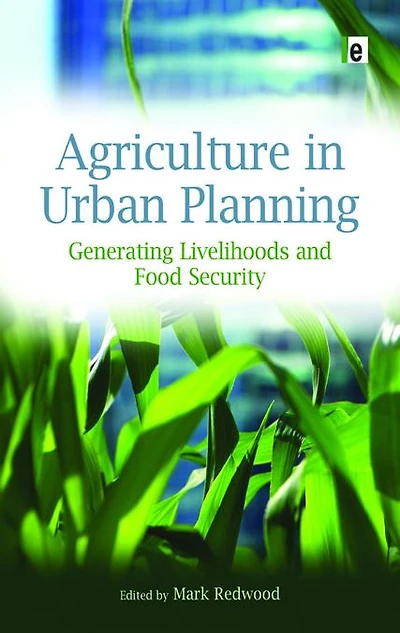 Agriculture Urban Planning: Generating Livelihoods and Food Security