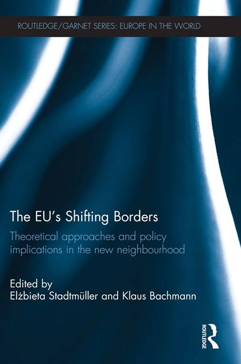 the EU's Shifting Borders: Theoretical Approaches and Policy Implications New Neighbourhood