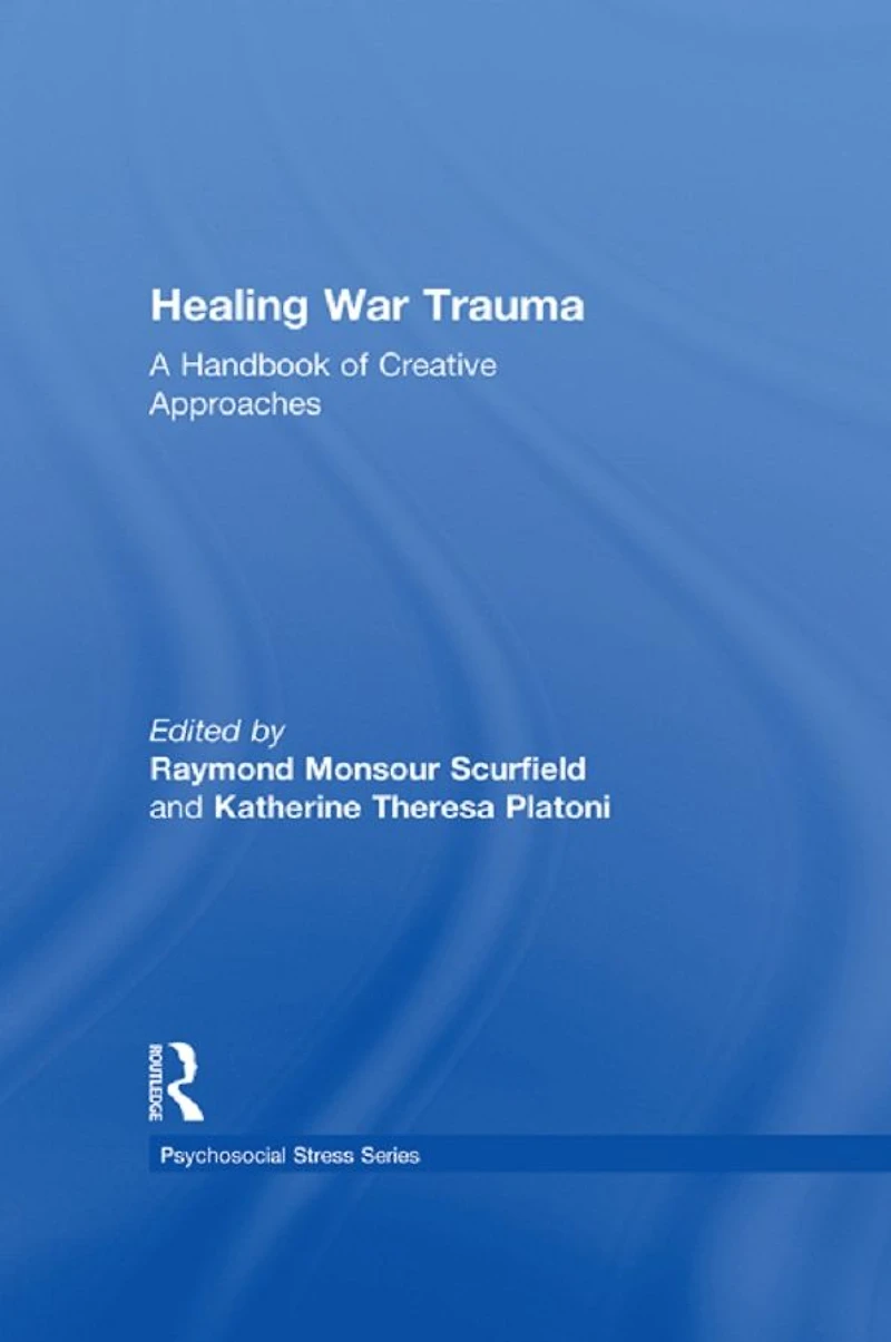 Healing War Trauma: A Handbook of Creative Approaches