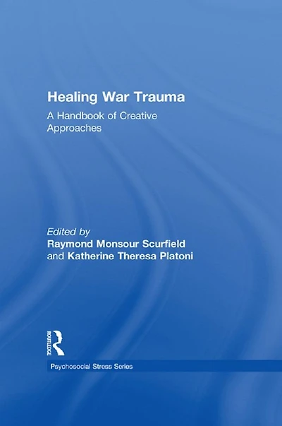 Healing War Trauma: A Handbook of Creative Approaches