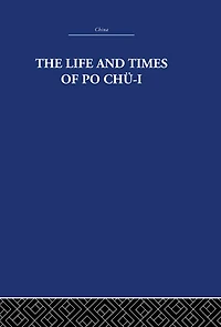 The Life and Times of Po Chü-i