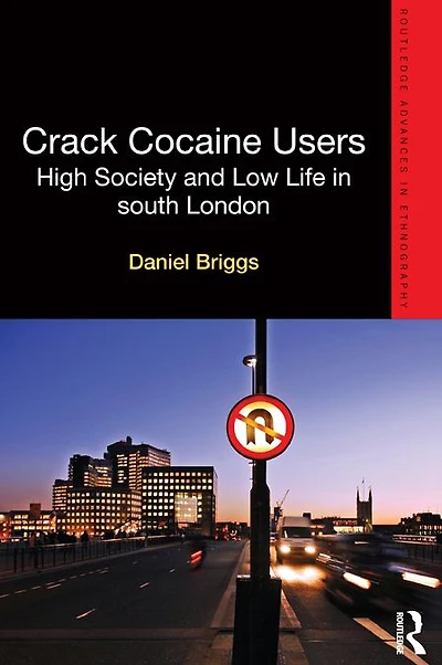 Crack Cocaine Users: High Society and Low Life South London