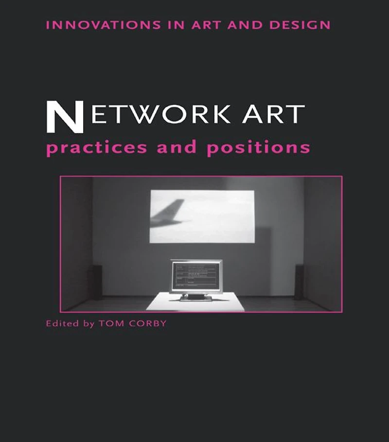 Network Art: Practices and Positions