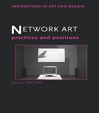 Network Art: Practices and Positions