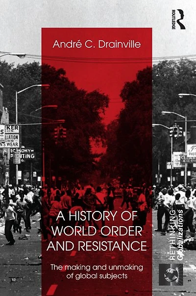 A History of World Order and Resistance: The Making Unmaking Global Subjects