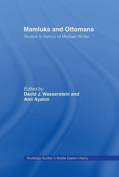 Mamluks and Ottomans: Studies Honour of Michael Winter
