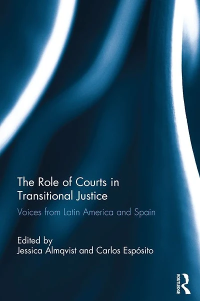 The Role of Courts Transitional Justice: Voices from Latin America and Spain
