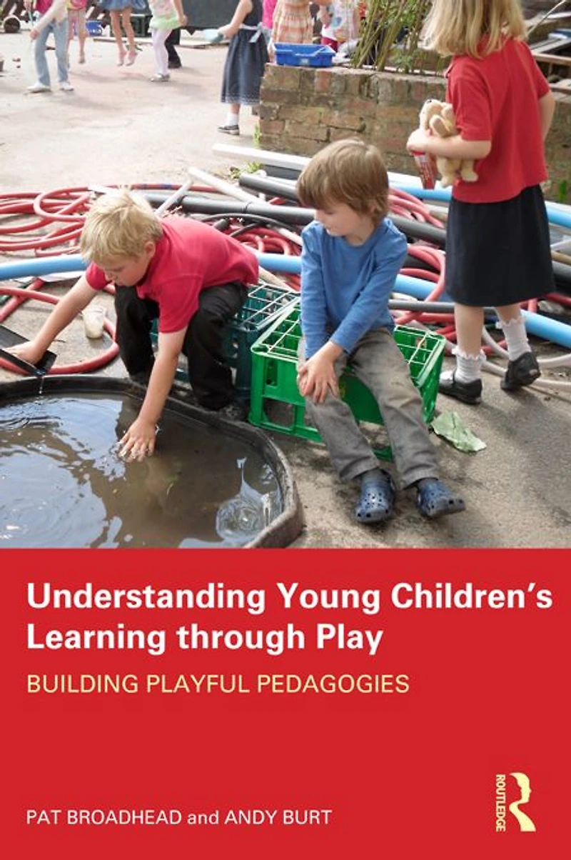 Understanding Young Children's Learning through Play: Building playful pedagogies