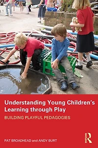 Understanding Young Children's Learning through Play: Building playful pedagogies