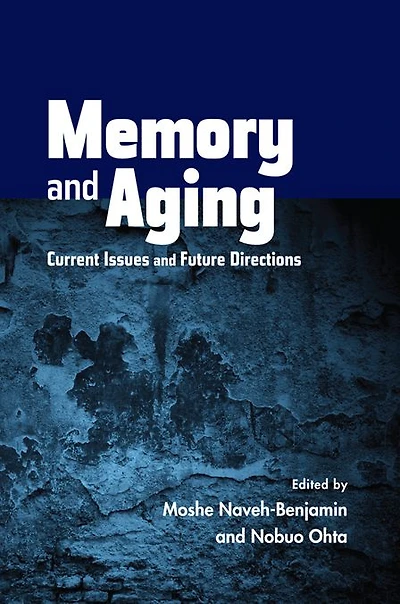 Memory and Aging: Current Issues Future Directions