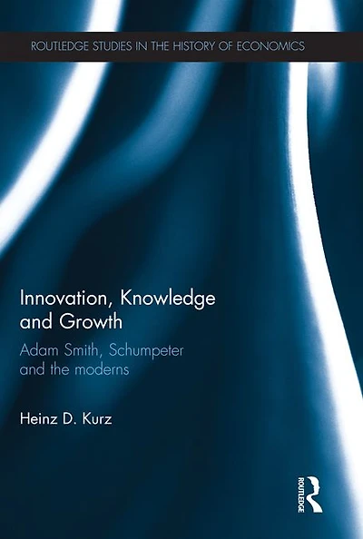 Innovation, Knowledge and Growth: Adam Smith, Schumpeter the Moderns