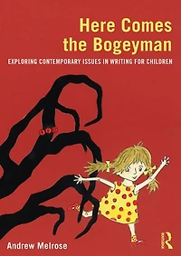 Here Comes the Bogeyman: Exploring contemporary issues writing for children