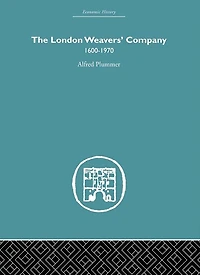 The London Weaver's Company 1600 - 1970