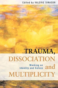 Trauma, Dissociation and Multiplicity: Working on Identity Selves