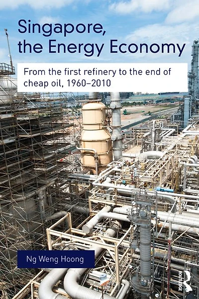 Singapore, The Energy Economy: From First Refinery To End Of Cheap Oil, 1960-2010