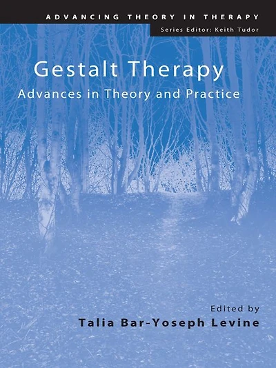Gestalt Therapy: Advances Theory and Practice