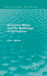 Economic Myths and the Mythology of Economics (Routledge Revivals)