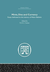 Mints, Dies and Currency: Essays dedicated to the memory of Albert Baldwin