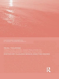 Real Tourism: Practice, Care, and Politics Contemporary Travel Culture