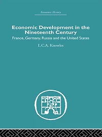 Economic Development the Nineteenth Century: France, Germany, Russia and United States